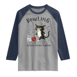 Bowling Because Murder Is Wrong Raglan Shirt Funny Cat Lovers Gift TS12 Sport Gray Navy Print Your Wear