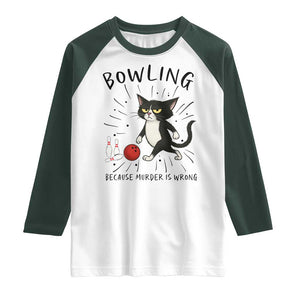 Bowling Because Murder Is Wrong Raglan Shirt Funny Cat Lovers Gift TS12 White Dark Forest Green Print Your Wear