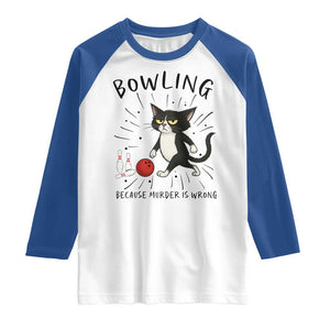 Bowling Because Murder Is Wrong Raglan Shirt Funny Cat Lovers Gift TS12 White Royal Print Your Wear