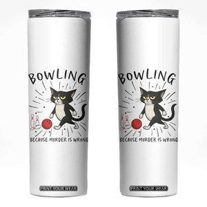 Bowling Because Murder Is Wrong Skinny Tumbler Funny Cat Lovers Gift TS12 White Print Your Wear