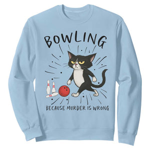 Bowling Because Murder Is Wrong Sweatshirt Funny Cat Lovers Gift - Print Your Wear