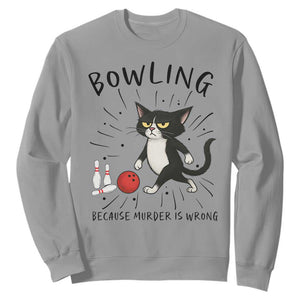 Bowling Because Murder Is Wrong Sweatshirt Funny Cat Lovers Gift - Print Your Wear