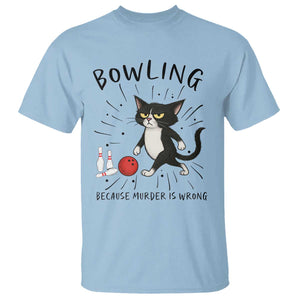 Bowling Because Murder Is Wrong T Shirt Funny Cat Lovers Gift TS12 Light Blue Print Your Wear