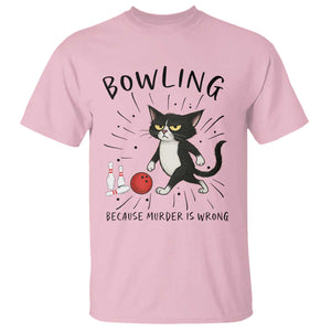 Bowling Because Murder Is Wrong T Shirt Funny Cat Lovers Gift TS12 Light Pink Print Your Wear