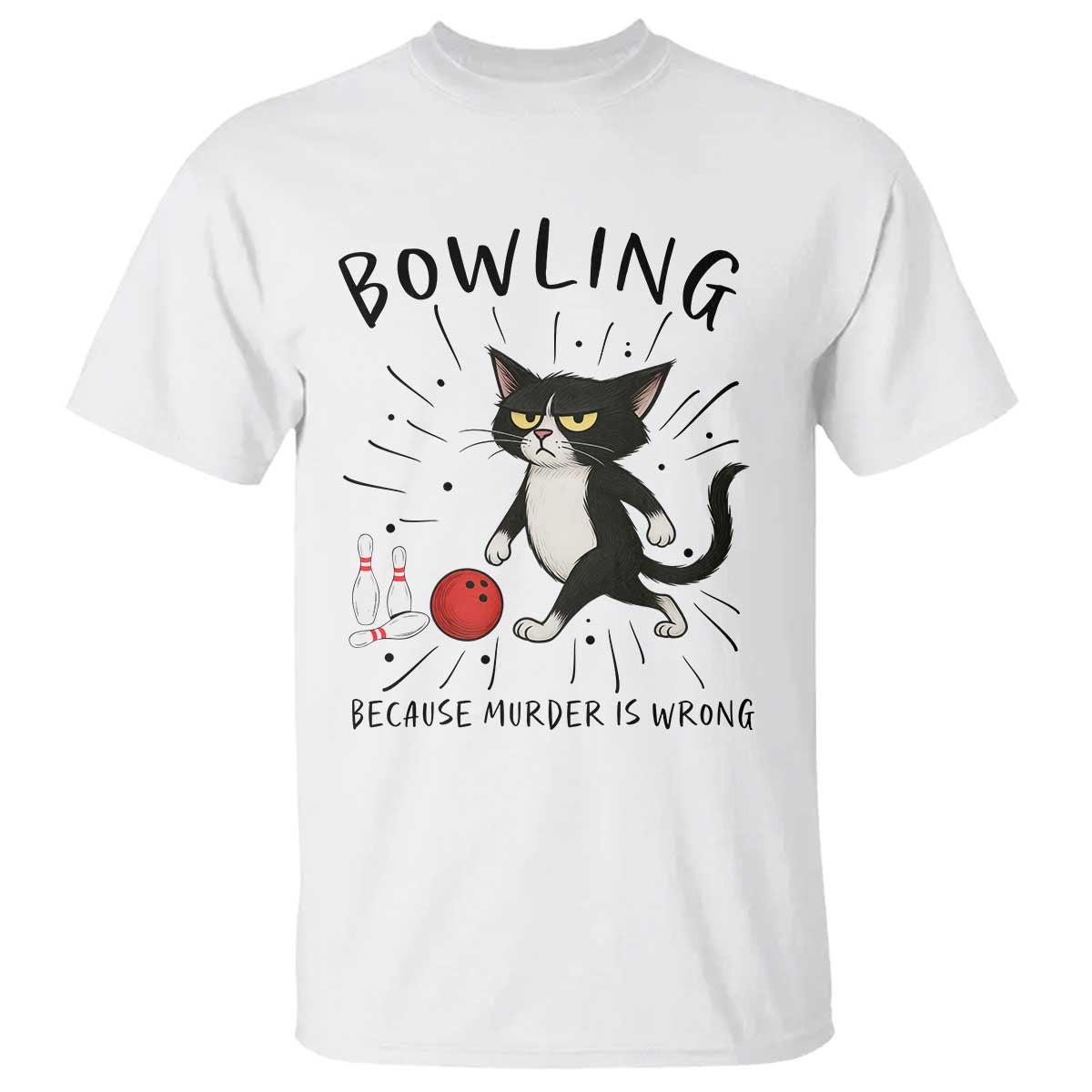 Bowling Because Murder Is Wrong T Shirt Funny Cat Lovers Gift TS12 White Print Your Wear