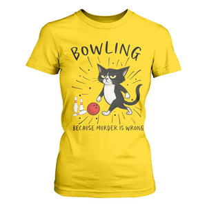 Bowling Because Murder Is Wrong T Shirt For Women Funny Cat Lovers Gift TS12 Daisy Print Your Wear