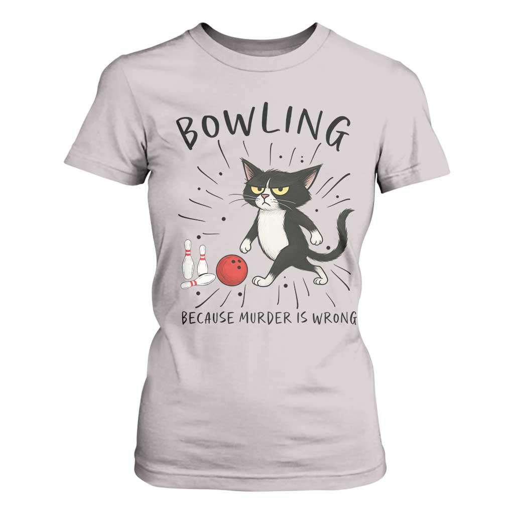 Bowling Because Murder Is Wrong T Shirt For Women Funny Cat Lovers Gift TS12 Ice Gray Print Your Wear