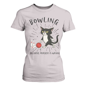 Bowling Because Murder Is Wrong T Shirt For Women Funny Cat Lovers Gift TS12 Ice Gray Print Your Wear