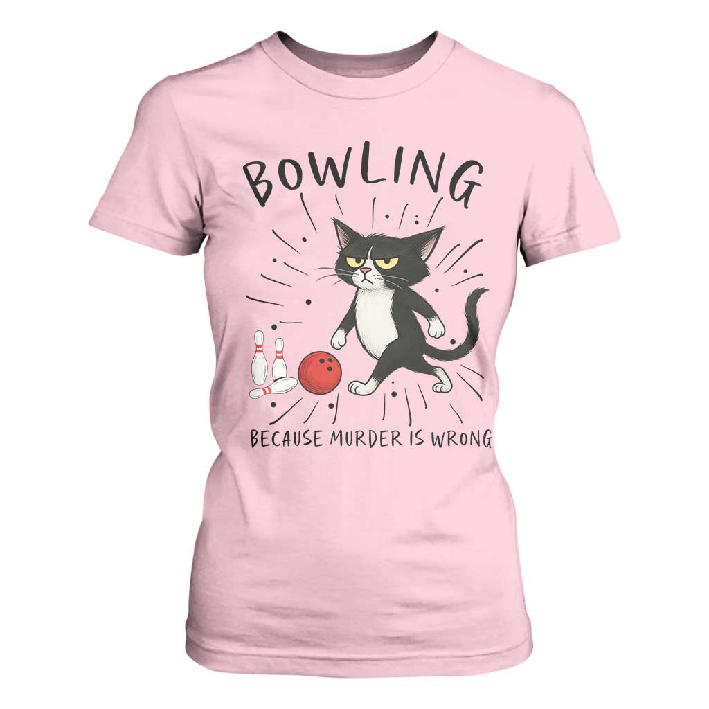 Bowling Because Murder Is Wrong T Shirt For Women Funny Cat Lovers Gift TS12 Light Pink Print Your Wear
