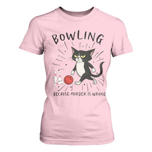 Bowling Because Murder Is Wrong T Shirt For Women Funny Cat Lovers Gift TS12 Light Pink Print Your Wear