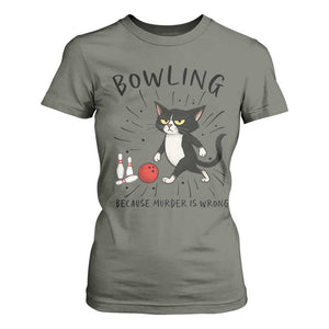 Bowling Because Murder Is Wrong T Shirt For Women Funny Cat Lovers Gift TS12 Military Green Print Your Wear