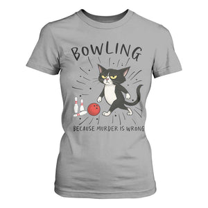 Bowling Because Murder Is Wrong T Shirt For Women Funny Cat Lovers Gift TS12 Sport Gray Print Your Wear