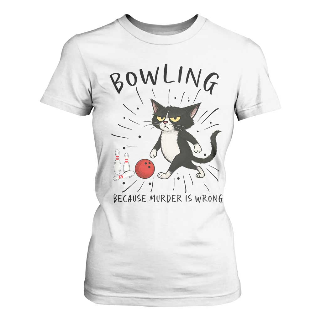 Bowling Because Murder Is Wrong T Shirt For Women Funny Cat Lovers Gift TS12 White Print Your Wear