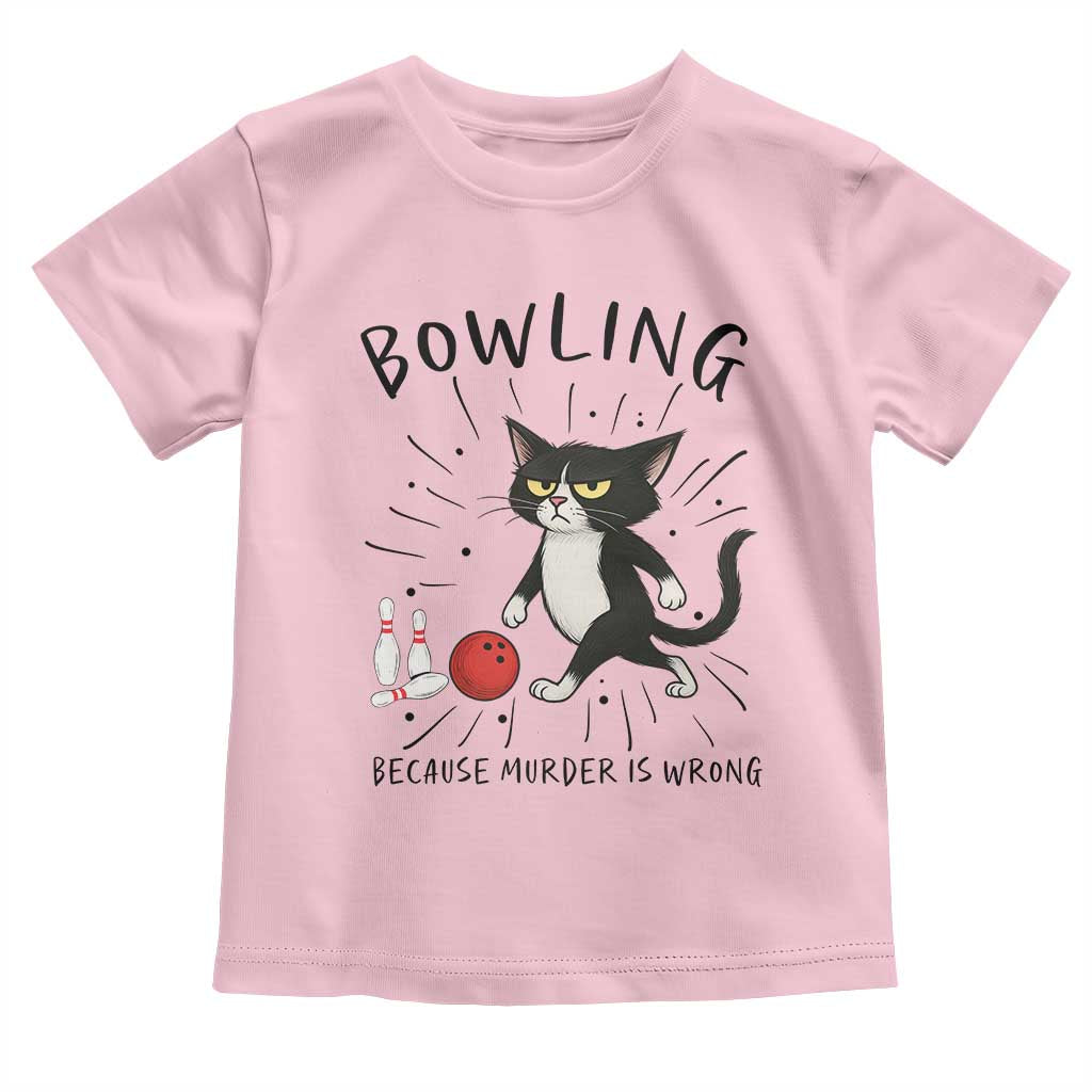 Bowling Because Murder Is Wrong Toddler T Shirt Funny Cat Lovers Gift TS12 Light Pink Print Your Wear