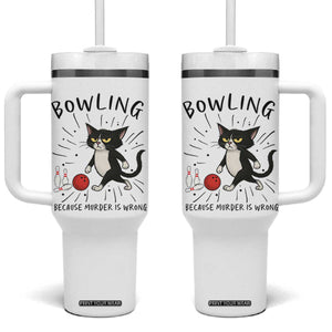 Bowling Because Murder Is Wrong Tumbler With Handle Funny Cat Lovers Gift TS12 One Size: 40 oz White Print Your Wear