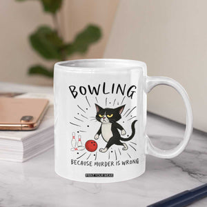 Bowling Because Murder Is Wrong Coffee Mug Funny Cat Lovers Gift TS12 Print Your Wear