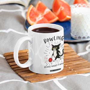 Bowling Because Murder Is Wrong Coffee Mug Funny Cat Lovers Gift TS12 Print Your Wear