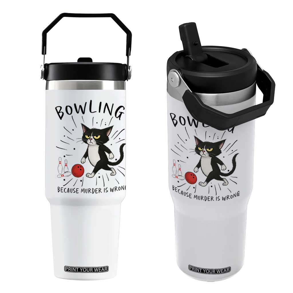 Bowling Because Murder Is Wrong Flip Straw Tumbler Funny Cat Lovers Gift TS12 One Size: 30 oz White Print Your Wear