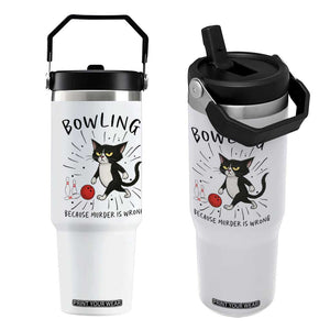 Bowling Because Murder Is Wrong Flip Straw Tumbler Funny Cat Lovers Gift TS12 One Size: 30 oz White Print Your Wear