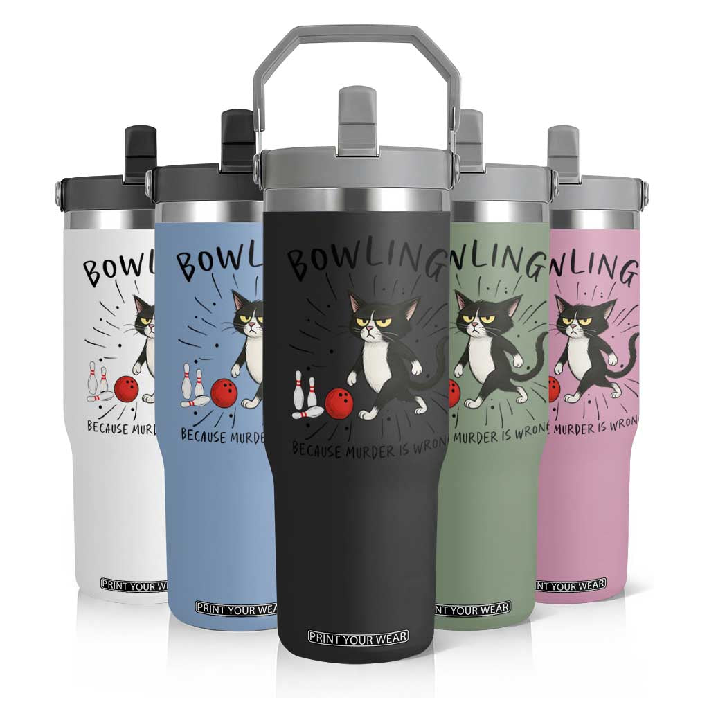 Bowling Because Murder Is Wrong Flip Straw Tumbler Funny Cat Lovers Gift TS12 Print Your Wear