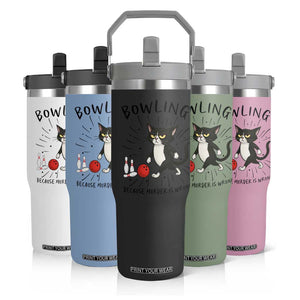 Bowling Because Murder Is Wrong Flip Straw Tumbler Funny Cat Lovers Gift TS12 Print Your Wear
