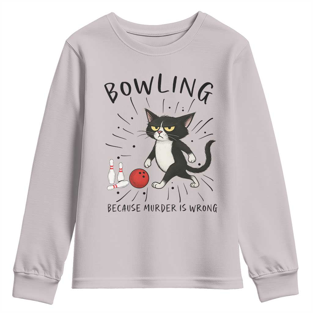 Bowling Because Murder Is Wrong Youth Sweatshirt Funny Cat Lovers Gift TS12 Ice Gray Print Your Wear