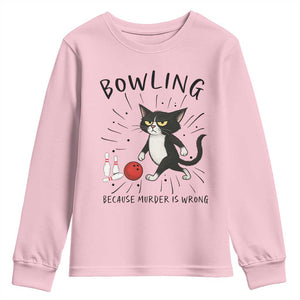 Bowling Because Murder Is Wrong Youth Sweatshirt Funny Cat Lovers Gift TS12 Light Pink Print Your Wear