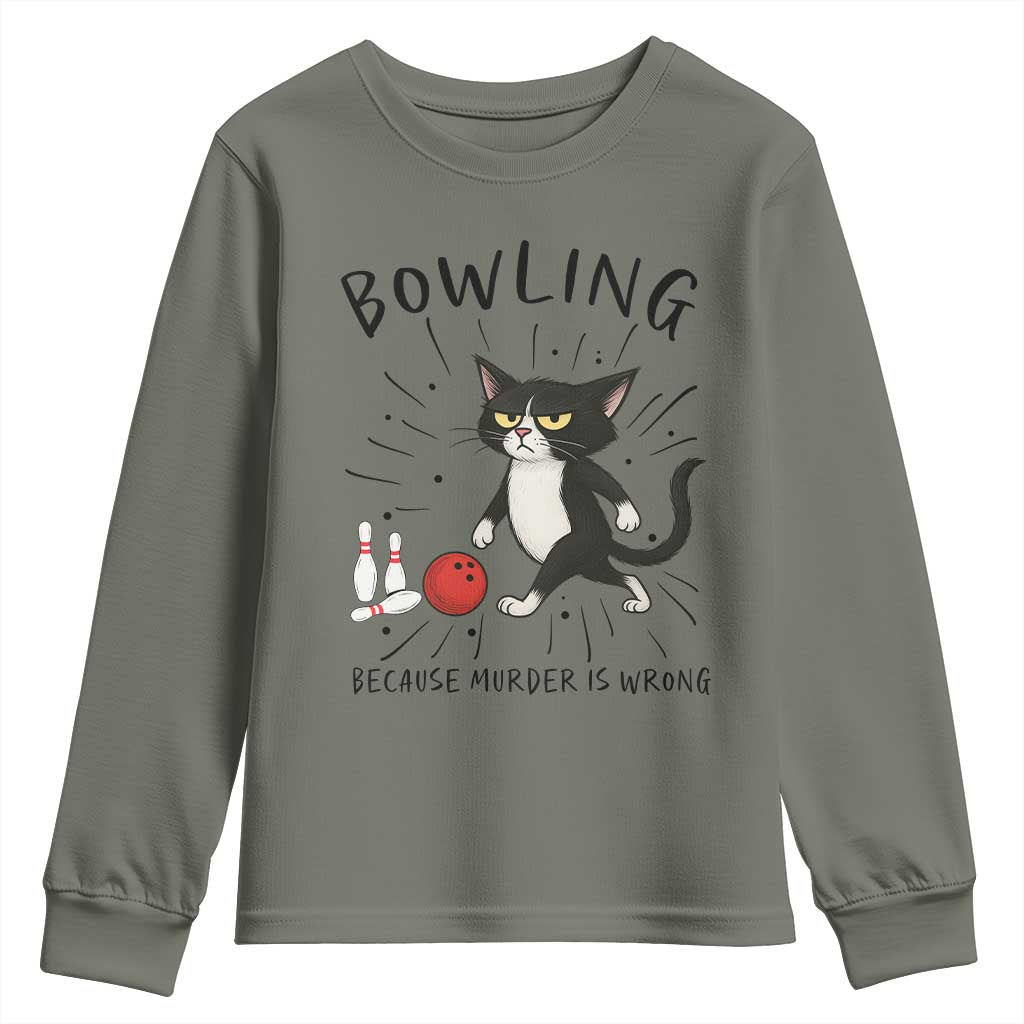 Bowling Because Murder Is Wrong Youth Sweatshirt Funny Cat Lovers Gift TS12 Military Green Print Your Wear