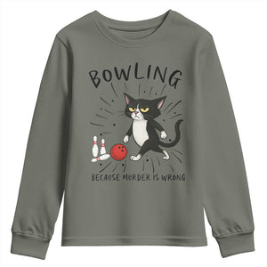Bowling Because Murder Is Wrong Youth Sweatshirt Funny Cat Lovers Gift TS12 Military Green Print Your Wear