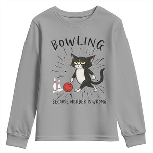 Bowling Because Murder Is Wrong Youth Sweatshirt Funny Cat Lovers Gift TS12 Sport Gray Print Your Wear