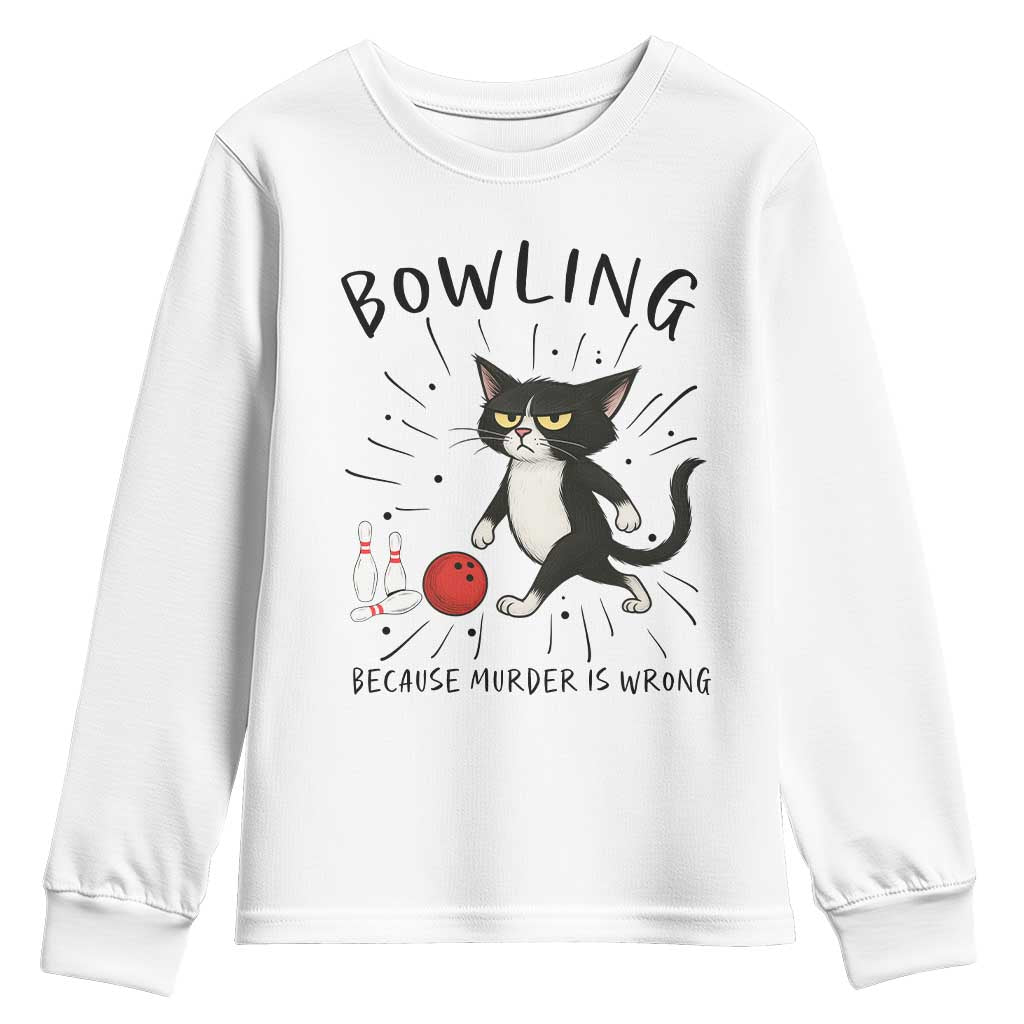 Bowling Because Murder Is Wrong Youth Sweatshirt Funny Cat Lovers Gift TS12 White Print Your Wear