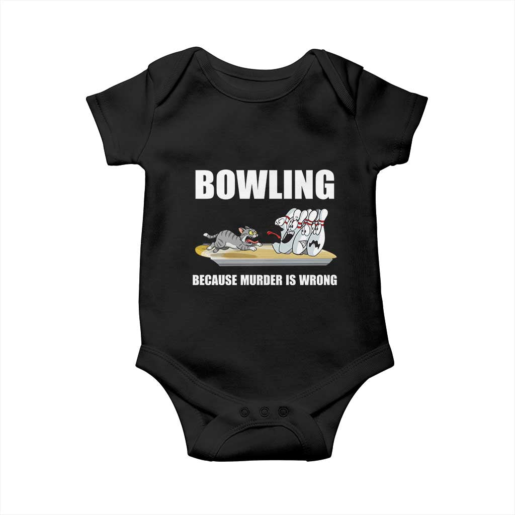Funny Cat Baby Onesie Bowling Because Murder Is Wrong Gift TS12 Black Print Your Wear