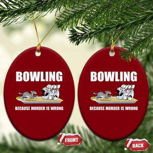 Funny Cat Ceramic Ornament Bowling Because Murder Is Wrong Gift TS12 Print Your Wear