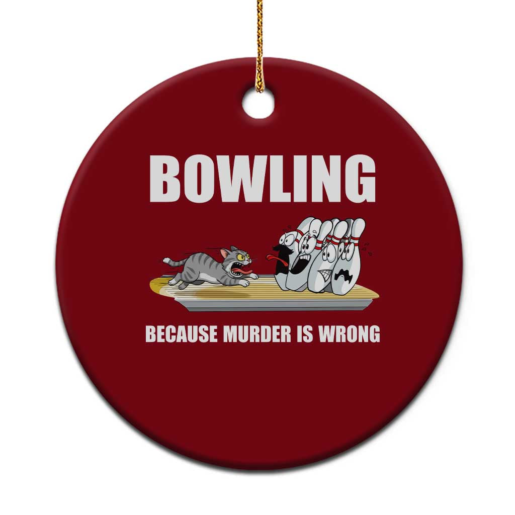 Funny Cat Ceramic Ornament Bowling Because Murder Is Wrong Gift TS12 1pc Red Print Your Wear
