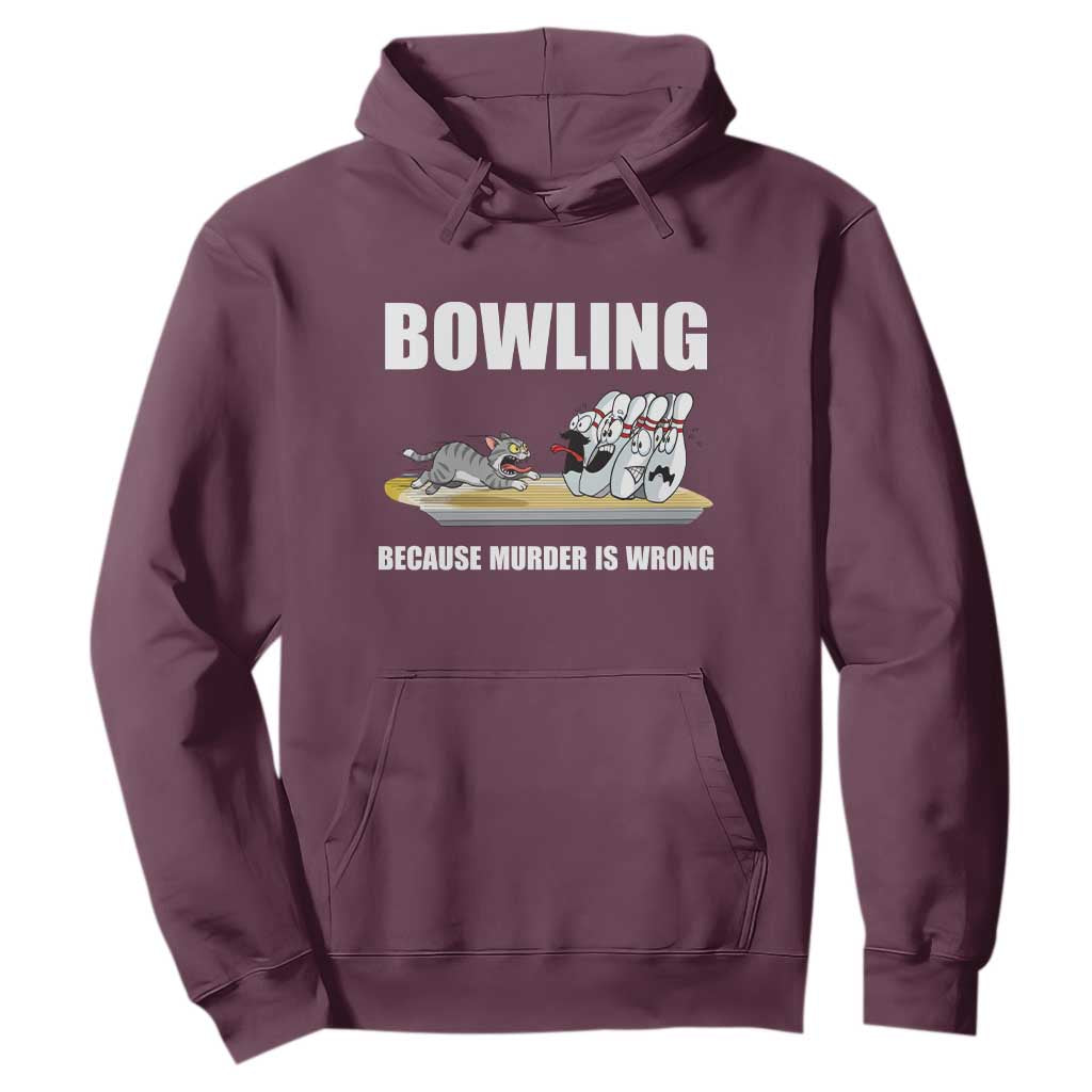 Funny Cat Hoodie Bowling Because Murder Is Wrong Gift TS12 Maroon Print Your Wear
