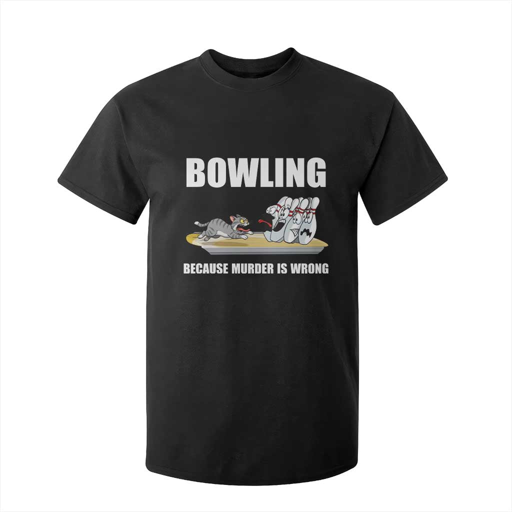 Funny Cat T Shirt For Kid Bowling Because Murder Is Wrong Gift TS12 Black Print Your Wear