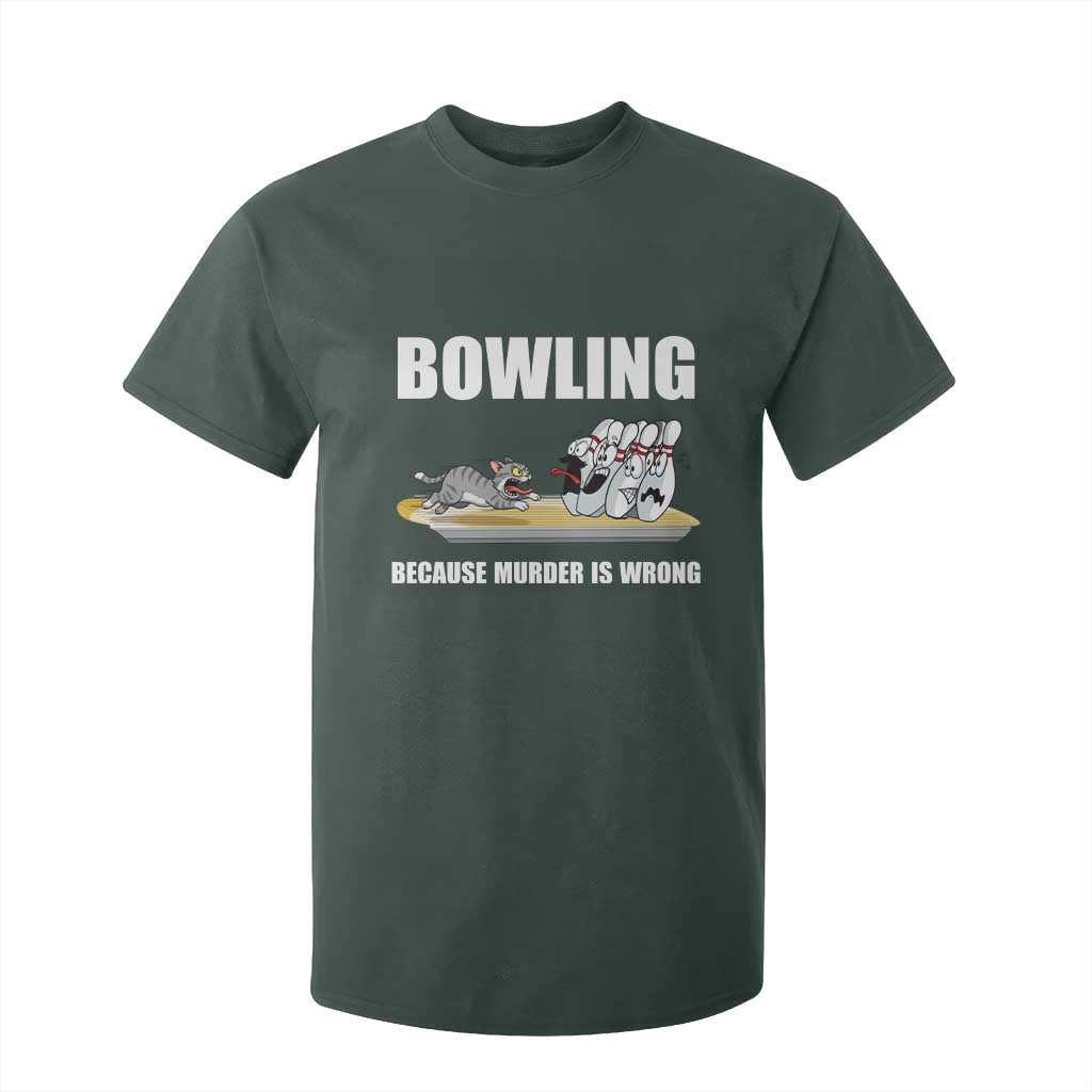 Funny Cat T Shirt For Kid Bowling Because Murder Is Wrong Gift TS12 Dark Forest Green Print Your Wear