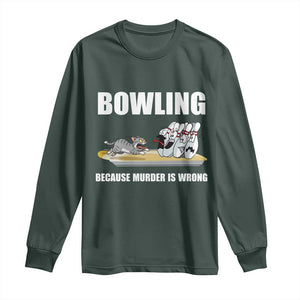 Funny Cat Long Sleeve Shirt Bowling Because Murder Is Wrong Gift TS12 Dark Forest Green Print Your Wear