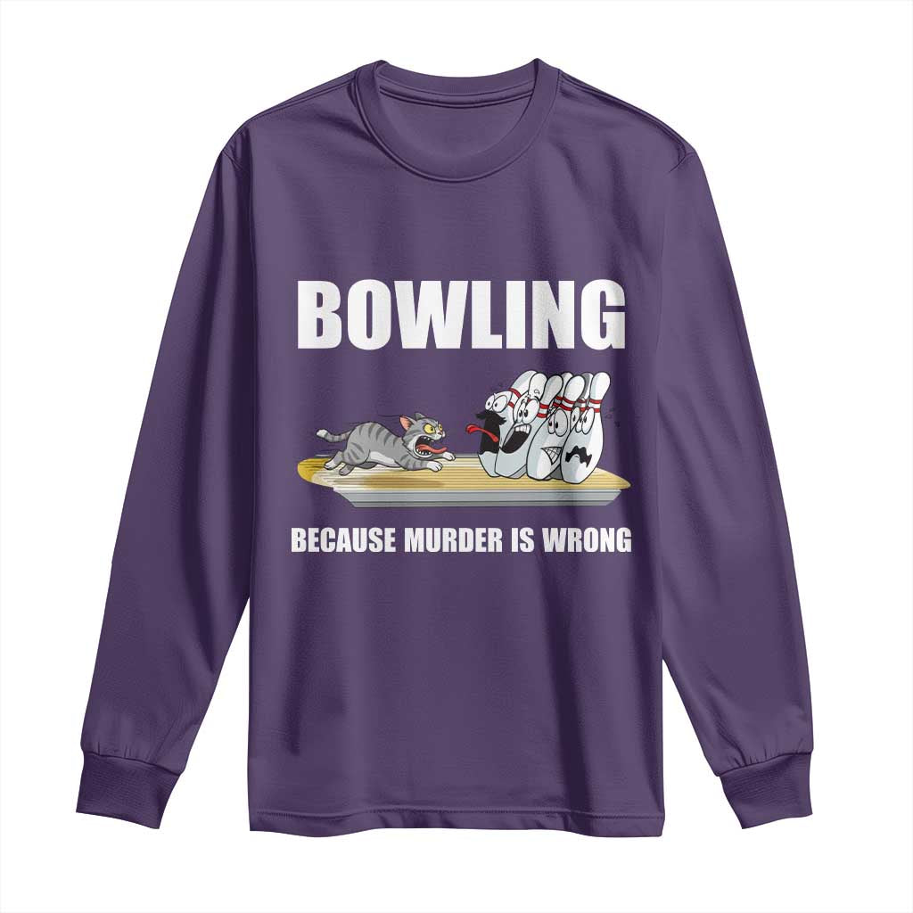 Funny Cat Long Sleeve Shirt Bowling Because Murder Is Wrong Gift TS12 Purple Print Your Wear