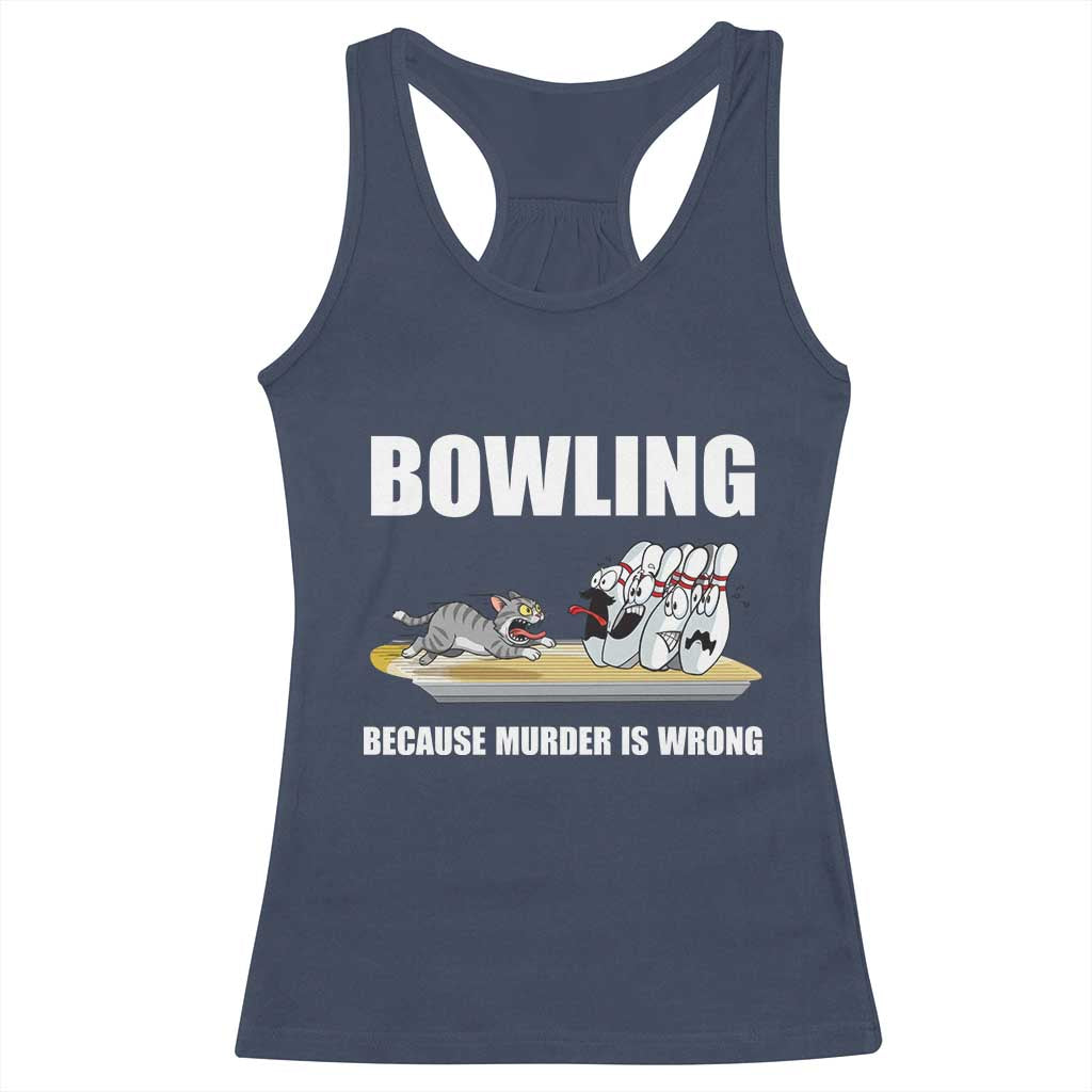 Funny Cat Racerback Tank Top Bowling Because Murder Is Wrong Gift TS12 Navy Print Your Wear