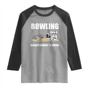 Funny Cat Raglan Shirt Bowling Because Murder Is Wrong Gift TS12 Sport Gray Black Print Your Wear