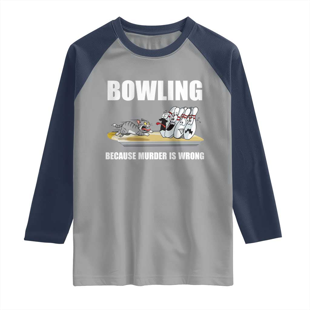 Funny Cat Raglan Shirt Bowling Because Murder Is Wrong Gift TS12 Sport Gray Navy Print Your Wear