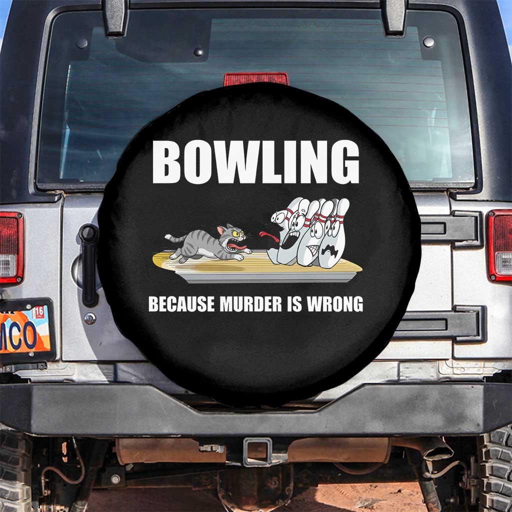 Funny Cat Spare Tire Cover Bowling Because Murder Is Wrong Gift TS12 No hole Black Print Your Wear