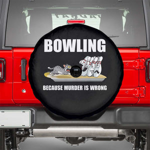Funny Cat Spare Tire Cover Bowling Because Murder Is Wrong Gift TS12 Black Print Your Wear