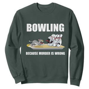 Funny Cat Sweatshirt Bowling Because Murder Is Wrong Gift TS12 Dark Forest Green Print Your Wear