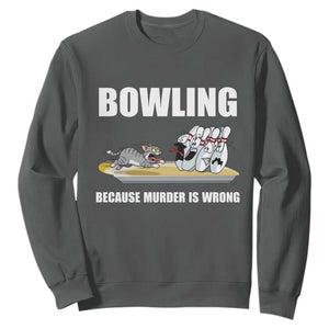 Funny Cat Sweatshirt Bowling Because Murder Is Wrong Gift TS12 Dark Heather Print Your Wear