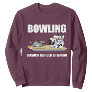 Funny Cat Sweatshirt Bowling Because Murder Is Wrong Gift TS12 Maroon Print Your Wear