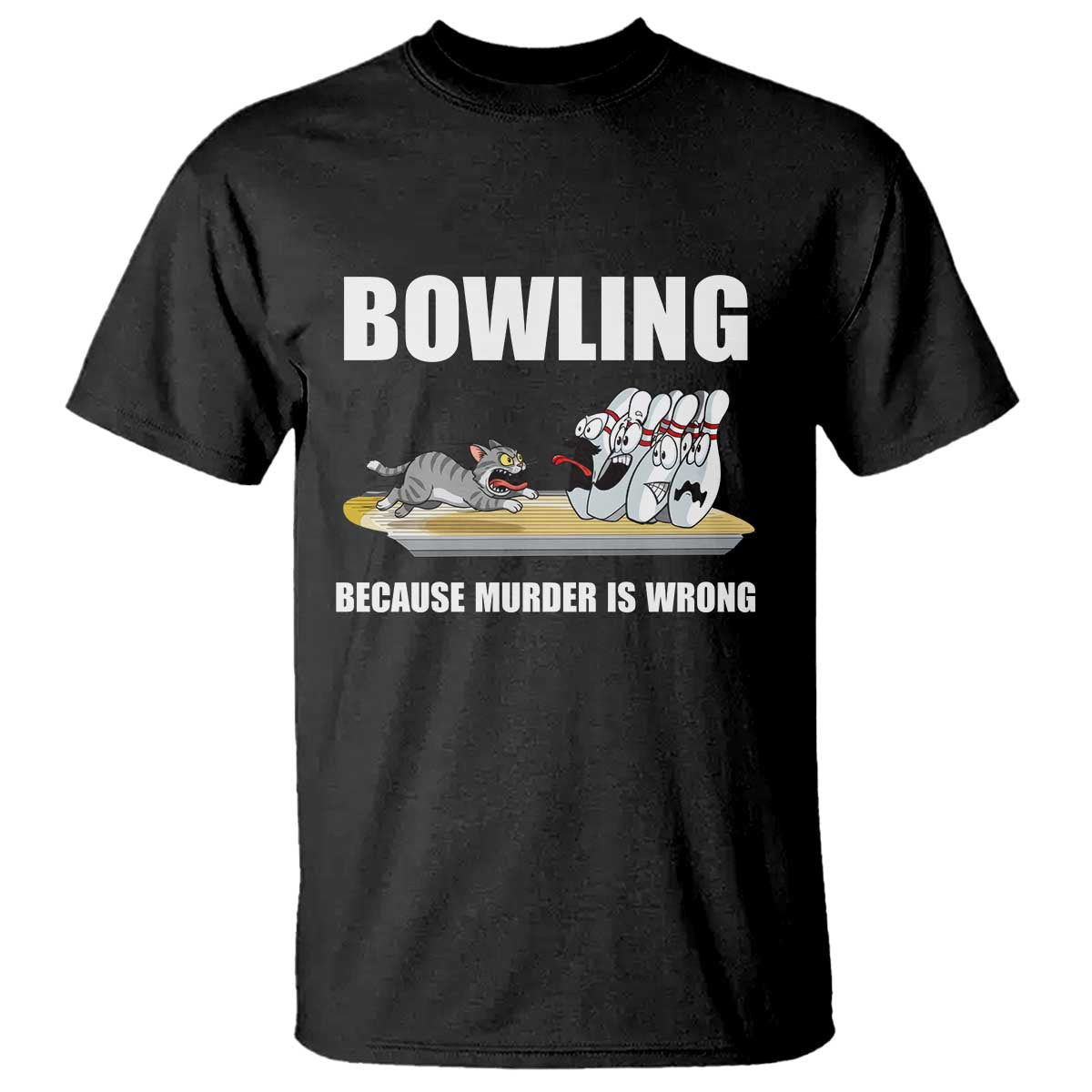 Funny Cat T Shirt Bowling Because Murder Is Wrong Gift TS12 Black Print Your Wear
