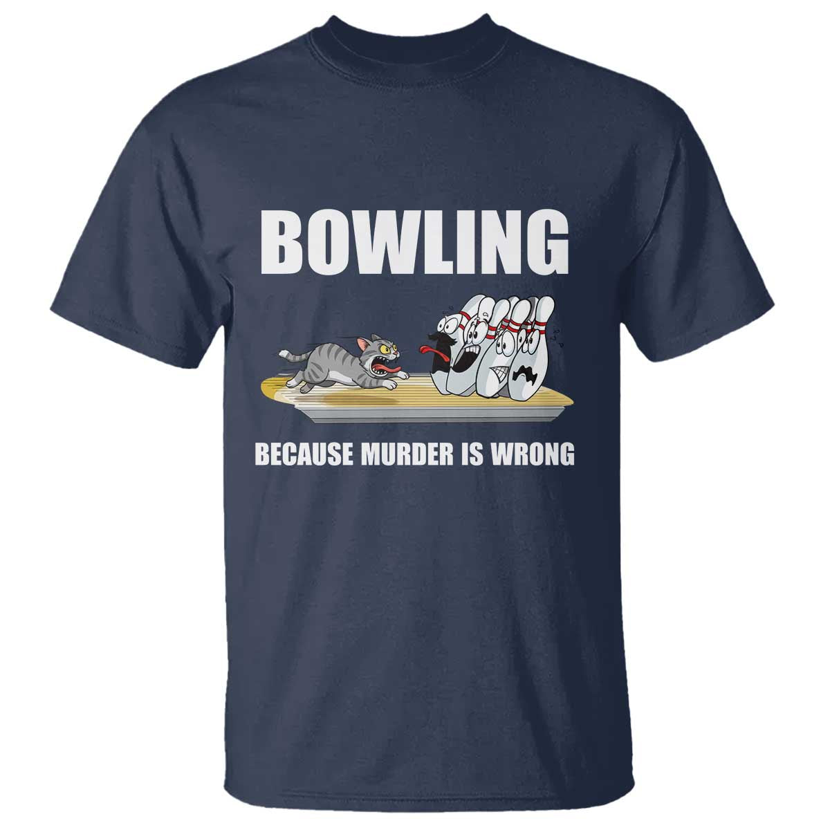 Funny Cat T Shirt Bowling Because Murder Is Wrong Gift TS12 Navy Print Your Wear