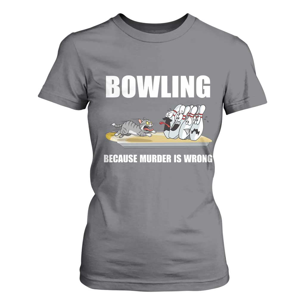 Funny Cat T Shirt For Women Bowling Because Murder Is Wrong Gift TS12 Charcoal Print Your Wear